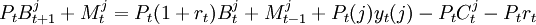 P_tB_{t+1}^j+M_t^j=P_t(1+r_t)B_t^j+M_{t-1}^j+P_t(j)y_t(j)-P_tC_t^j-P_tr_t