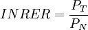 INRER=/frac{P_T}{P_N}