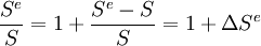 /frac{S^e}{S}=1+/frac{S^e-S}{S}=1+/Delta S^e