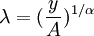 /lambda= ({y/over A })^{1//alpha}