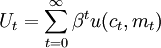 U_t=/sum_{t=0}^/infty/beta^tu(c_t,m_t)