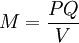 M=/frac{PQ}{V}